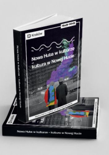 Nowa Huta w kulturze - kultura w Nowej Hucie