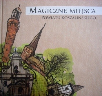 Magiczne miejsca powiatu koszalińskiego