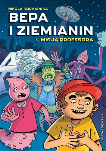 Bepa i Ziemianin. Misja profesora. Tom 1
