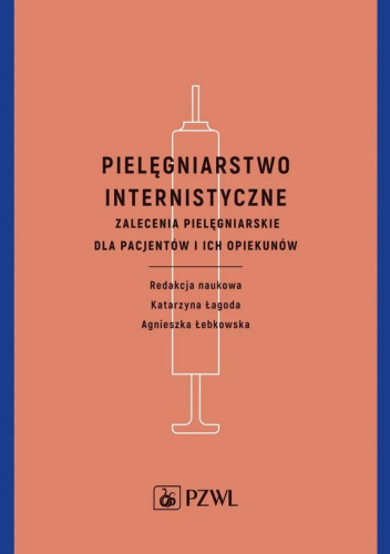 Pielęgniarstwo internistyczne. Zalecenia pielęgniarskie dla pacjentów i ich opiekunów