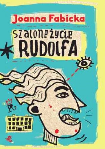 Szalone życie Rudolfa. T. 1