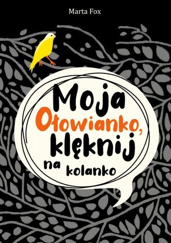 Moja Ołowianko, klęknij na kolanko