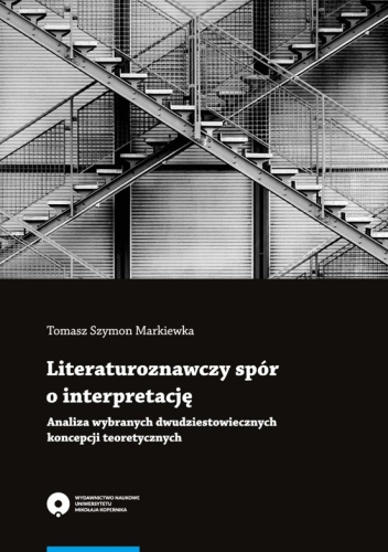 Literaturoznawczy spór o interpretację. Analiza wybranych dwudziestowiecznych koncepcji teoretycznych