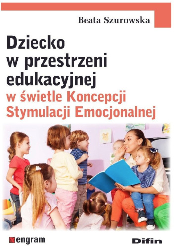 Dziecko w przestrzeni edukacyjnej w świetle Koncepcji Stymulacji Emocjonalnej