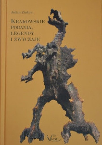 Krakowskie podania, legendy, zwyczaje. Fikcja - mity - historia