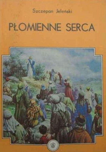 Płomienne serca: opowieści ewangeliczne