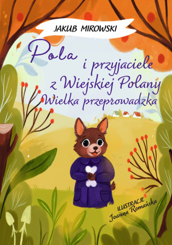 Pola i przyjaciele z wiejskiej polany. Wielka Przeprowadzka