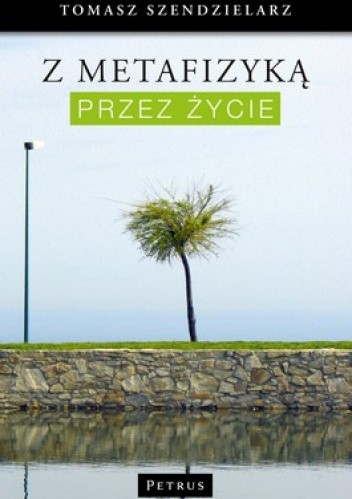 Z metafizyką przez życie
