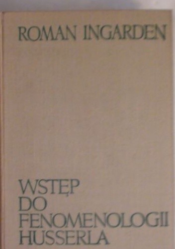 Wstęp do fenomenologii Husserla. Wykłady wygłoszone na uniwersytecie w Oslo (15 wrzesień - 17 listopad 1967)