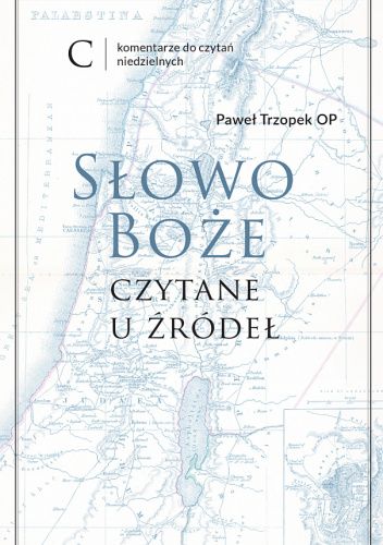 Słowo Boże czytane u źródeł. Komentarz do czytań niedzielnych. Rok C