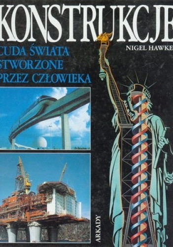Konstrukcje. Cuda świata stworzone przez człowieka