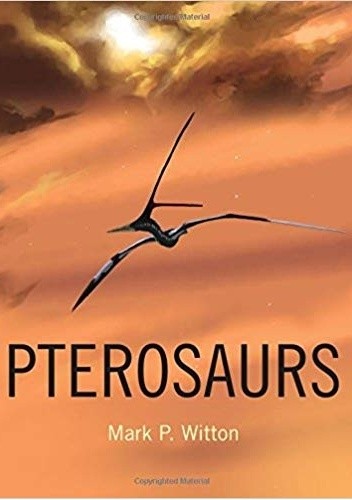Pterosaurs: Natural History, Evolution, Anatomy