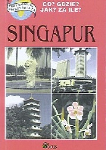 Singapur. Co? Gdzie? Jak? Za ile?