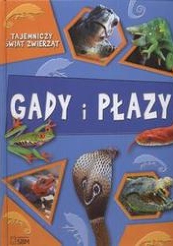 Tajemniczy świat zwierząt Gady i płazy
