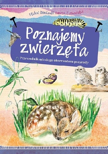 Poznajemy zwierzęta. Przewodnik młodego obserwatora przyrody