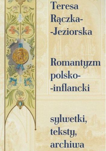 Romantyzm polsko-inflancki. Sylwetki, teksty, archiwa