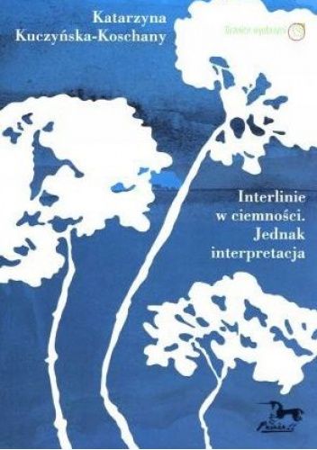 Interlinie w ciemności. Jednak interpretacja