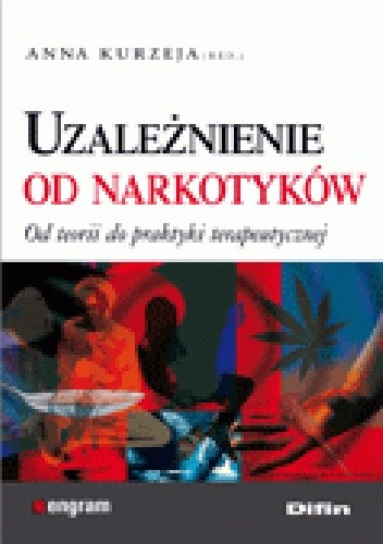Uzależnienie od narkotyków. Od teorii do praktyki terapeutycznje
