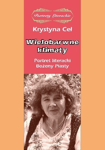Wielobarwne klimaty. Portret literacki Bożeny Piasty