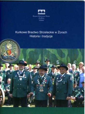 Kurkowe Bractwo Strzeleckie w Żorach. Historia i tradycje