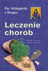 św. Hildegarda z Bingen. Leczenie chorób