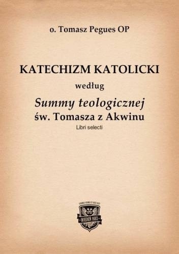 Katechizm Katolicki według Summy teologicznej św. Tomasza z Akwinu
