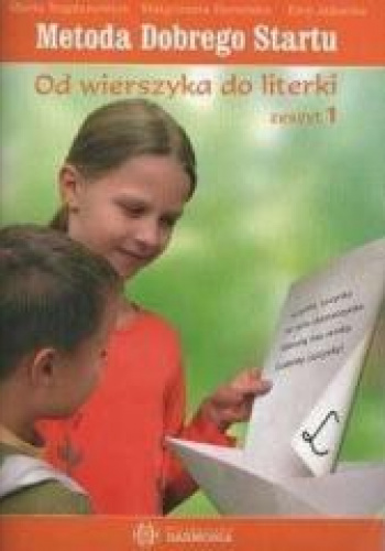 Metoda Dobrego Startu Od wierszyka do literki zeszyt 1