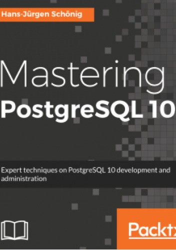 Mastering PostgreSQL 10
