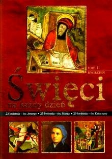 Święci na każdy dzień. Tom II: kwiecień