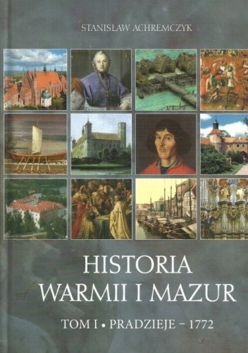 Historia Warmii i Mazur. T. I. Pradzieje - 1772