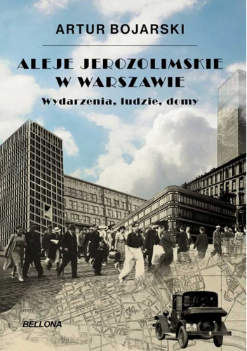 Aleje Jerozolimskie w Warszawie. Wydarzenia, ludzie, domy