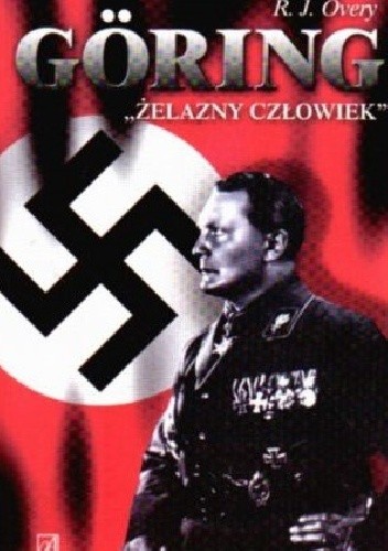 Göring: "żelazny człowiek"