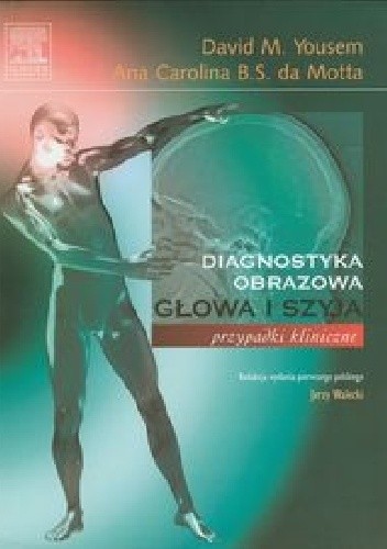 Diagnostyka obrazowa. Głowa i szyja. Przypadki kliniczne