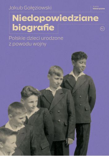 Niedopowiedziane biografie. Polskie dzieci urodzone z powodu wojny