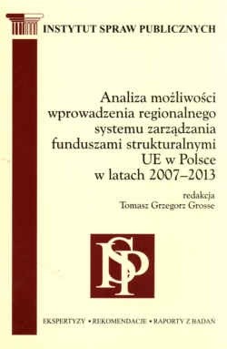Analiza możliwości wprowadzenia regionalnego systemu zarządzania funduszami strukturalnymi UE w Polsce w latach 2007-2013