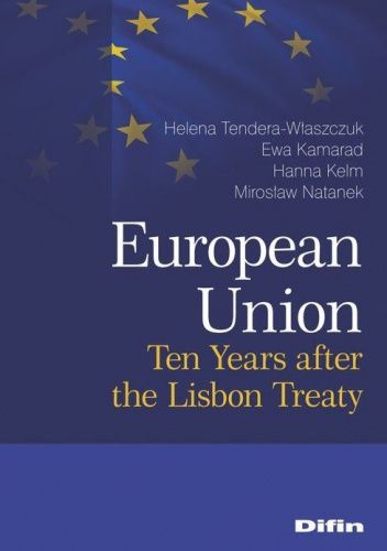 European Union. Ten Years after the Lisbon Treaty