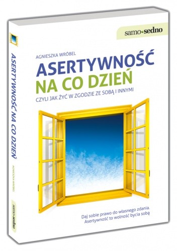 Asertywność na co dzień, czyli jak żyć w zgodzie ze sobą i innymi