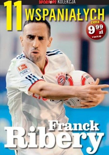 11 wspaniałych. Franck Ribery