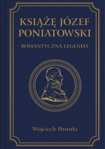 Książę Józef Poniatowski. Romantyczna legenda