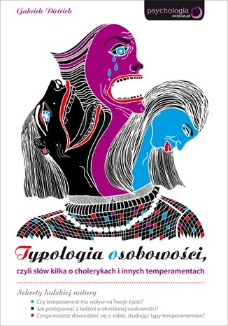 Typologia osobowości, czyli słów kilka o cholerykach i innych temperamentach