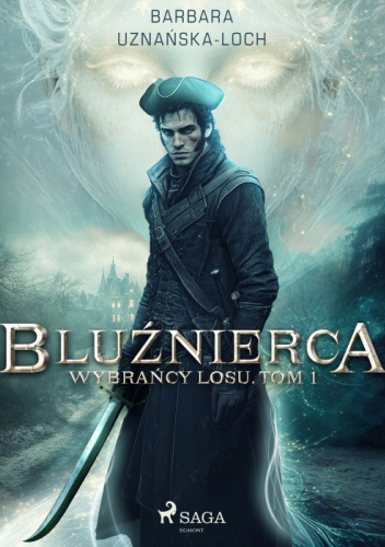 Bluźnierca. Wybrańcy Losu. Tom 1