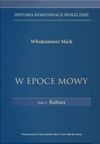 Historia komunikacji społecznej W epoce mowy Tom 1 Kultura
