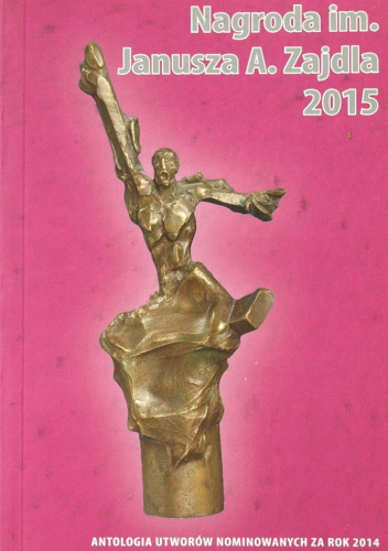 Nagroda im. Janusza A. Zajdla 2015. Antologia utworów nominowanych za rok 2014