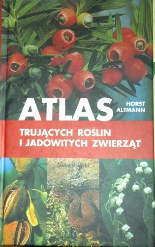 Atlas trujących roślin i jadowitych zwierząt