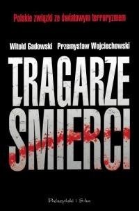 Tragarze śmierci. Polskie związki ze światowym terroryzmem