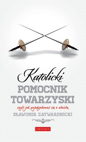 Katolicki Pomocnik Towarzyski czyli jak pojedynkować się z ateistą