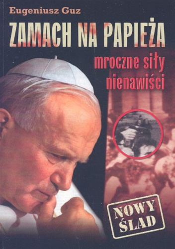 Zamach na Papieża. Mroczne siły nienawiści. Nowy ślad
