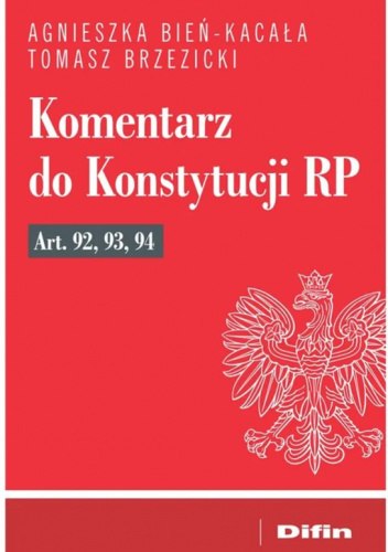Komentarz do Konstytucji RP Art. 92, 93, 94