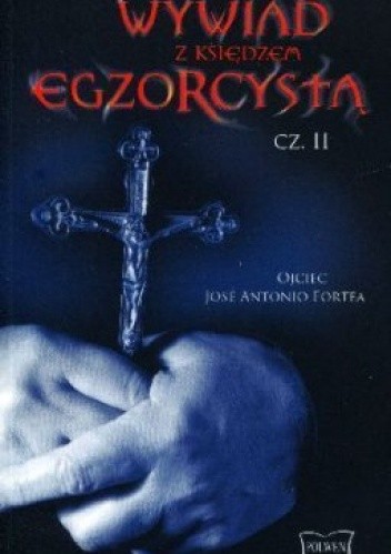 Wywiad z księdzem egzorcystą. Część II