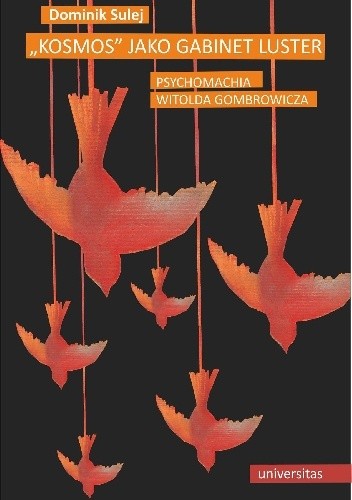 "Kosmos" jako gabinet luster. Psychomachia Witolda Gombrowicza
